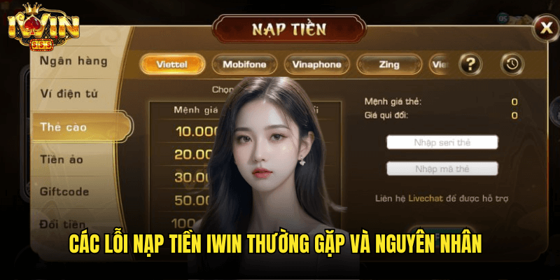 Các Lỗi Nạp Tiền Iwin Thường Gặp Và Nguyên Nhân
