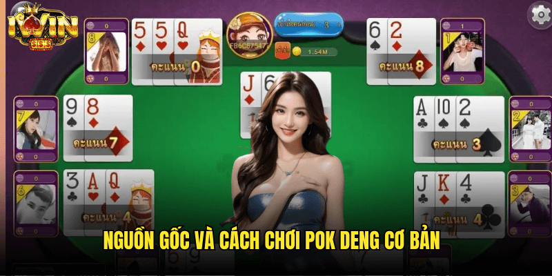 Nguồn Gốc Và Cách Chơi Pok Deng Cơ Bản